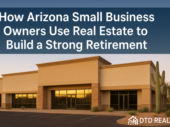 Arizona small business owner retirement real estate